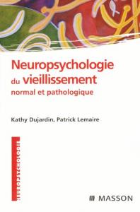 Neuropsychologie du vieillissement normal et pathologique