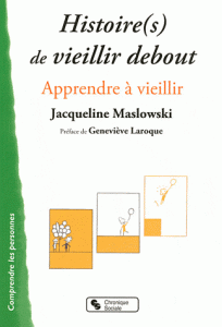 Histoire(s) de vieillir debout : Apprendre à vieillir