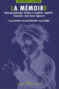 La Mémoire - Neuropsychologie clinique et modèles cognitifs